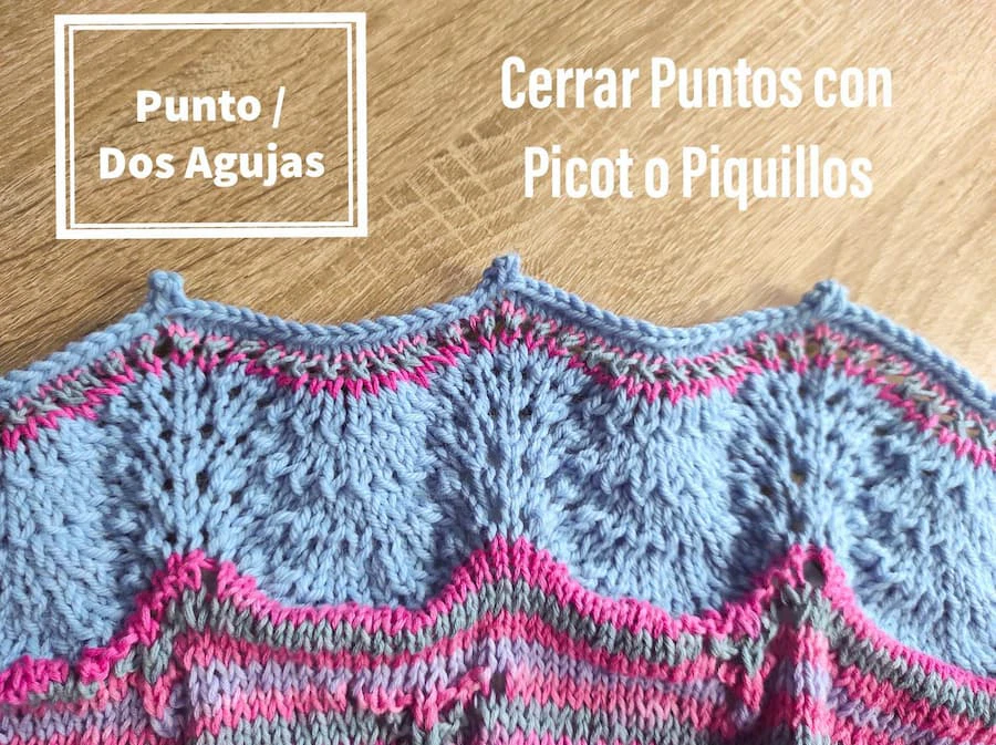Cerrar puntos con picot o piquillos dos agujas